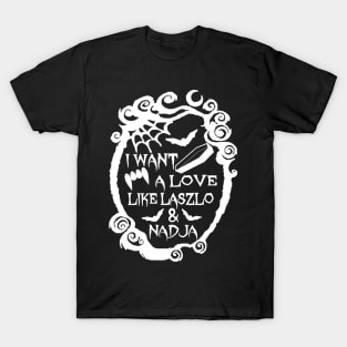 Love Like Laszlo and Nadja T-Shirt